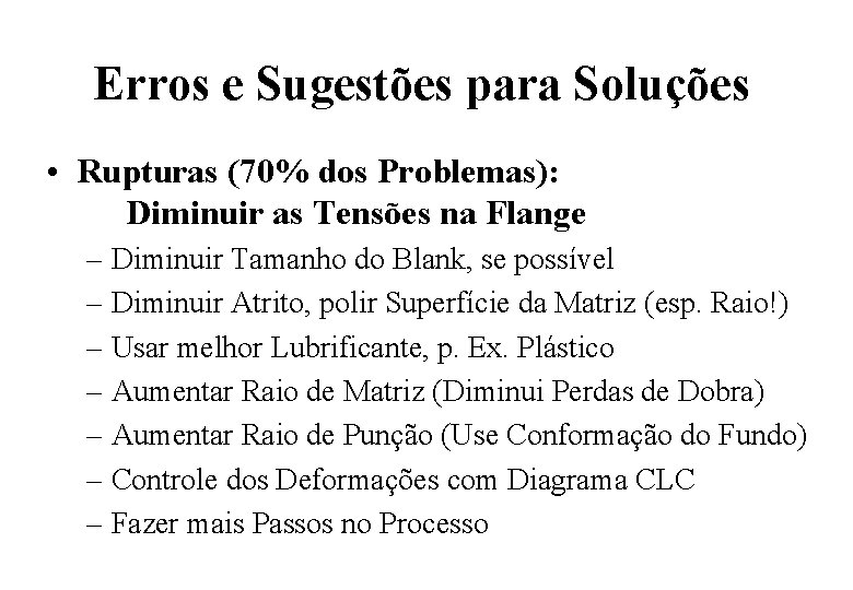 Erros e Sugestões para Soluções • Rupturas (70% dos Problemas): Diminuir as Tensões na Erros e Sugestões para Soluções • Rupturas (70% dos Problemas): Diminuir as Tensões na