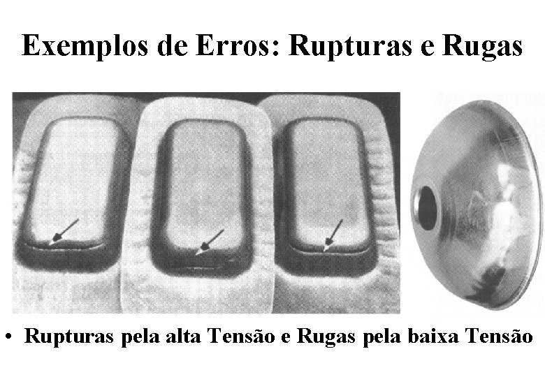 Exemplos de Erros: Rupturas e Rugas • Rupturas pela alta Tensão e Rugas pela Exemplos de Erros: Rupturas e Rugas • Rupturas pela alta Tensão e Rugas pela