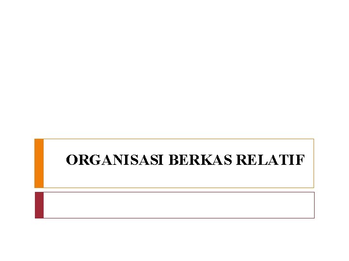 ORGANISASI BERKAS RELATIF 