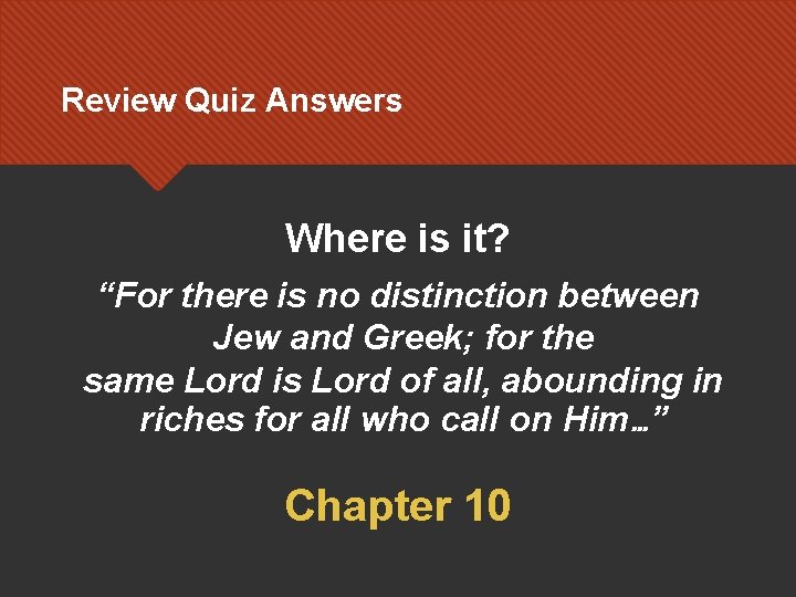 Review Quiz Answers Where is it? “For there is no distinction between Jew and Review Quiz Answers Where is it? “For there is no distinction between Jew and