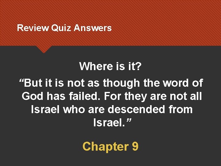 Review Quiz Answers Where is it? “But it is not as though the word