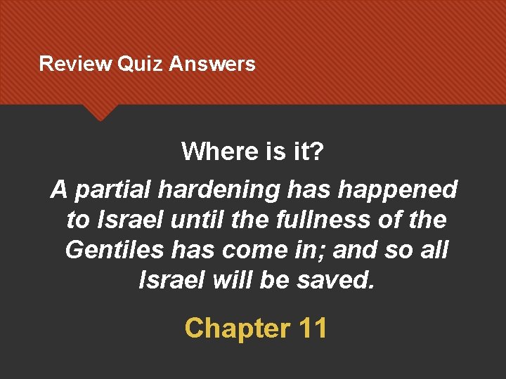 Review Quiz Answers Where is it? A partial hardening has happened to Israel until Review Quiz Answers Where is it? A partial hardening has happened to Israel until
