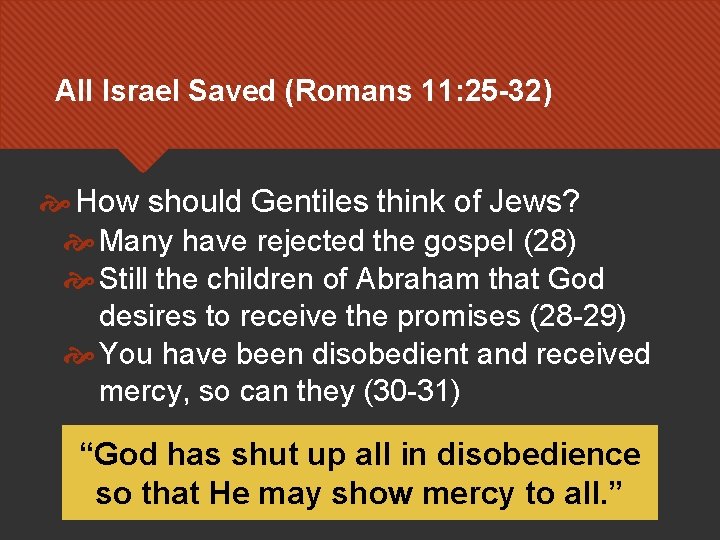 All Israel Saved (Romans 11: 25 -32) How should Gentiles think of Jews? Many