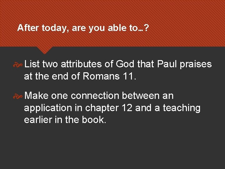 After today, are you able to…? List two attributes of God that Paul praises After today, are you able to…? List two attributes of God that Paul praises