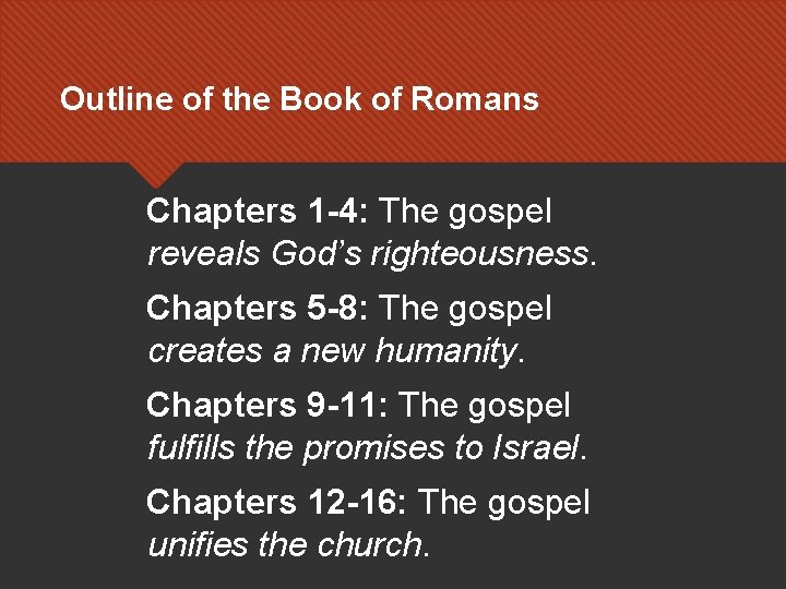 Outline of the Book of Romans Chapters 1 -4: The gospel reveals God’s righteousness.