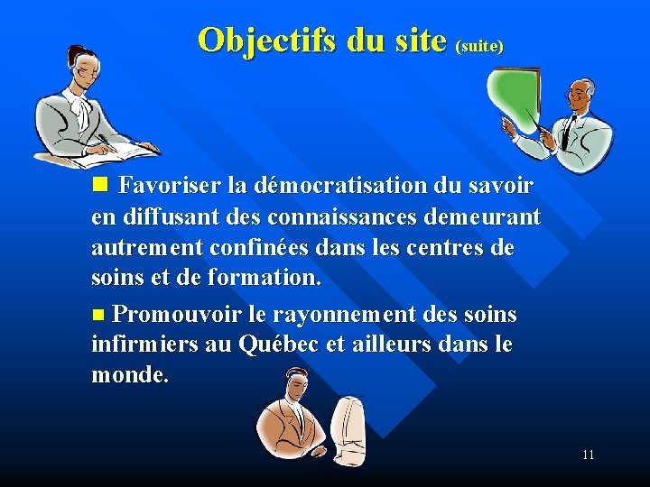  Objectifs du site (suite) n Favoriser la démocratisation du savoir en diffusant des