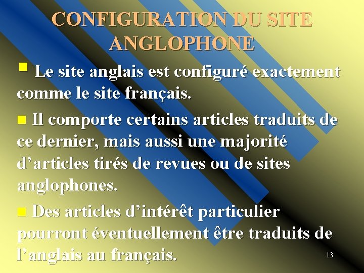 CONFIGURATION DU SITE ANGLOPHONE § Le site anglais est configuré exactement comme le site