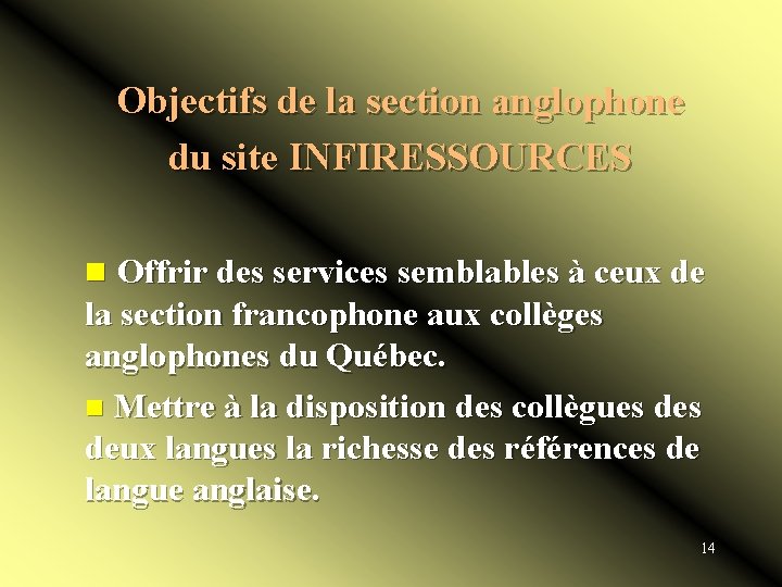Objectifs de la section anglophone du site INFIRESSOURCES n Offrir des services semblables à