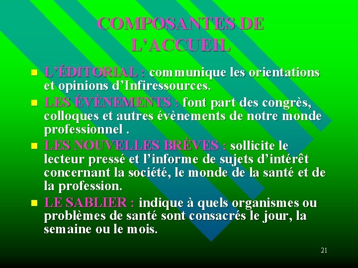 COMPOSANTES DE L’ACCUEIL n n L’ÉDITORIAL : communique les orientations et opinions d’Infiressources. LES