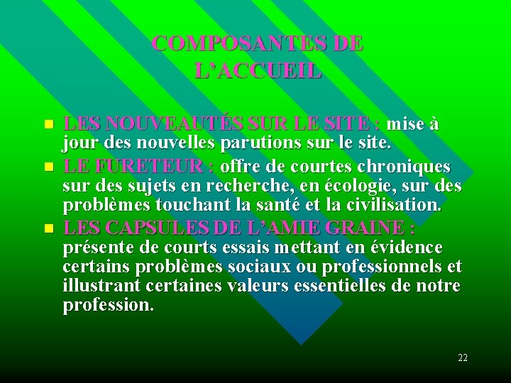 COMPOSANTES DE L’ACCUEIL n n n LES NOUVEAUTÉS SUR LE SITE : mise à