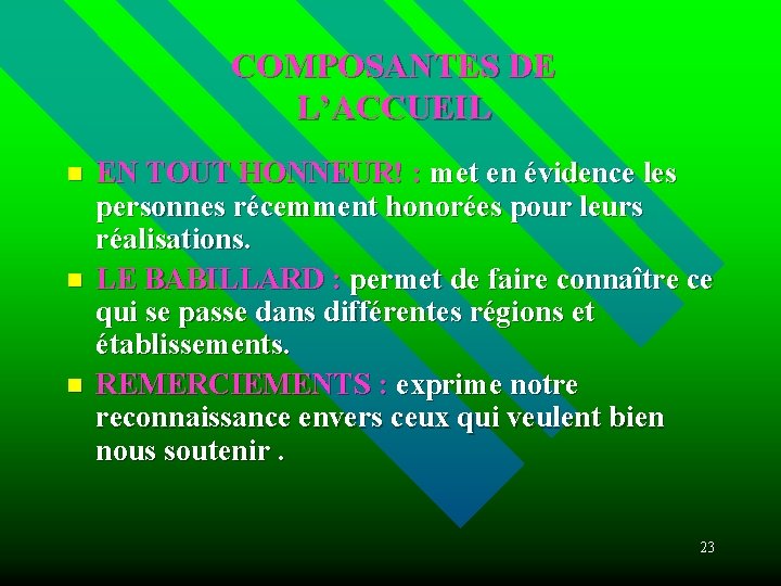 COMPOSANTES DE L’ACCUEIL n n n EN TOUT HONNEUR! : met en évidence les
