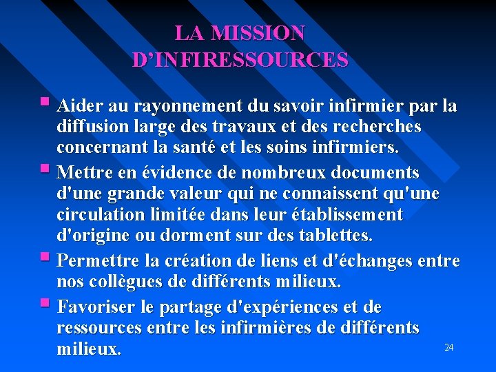 LA MISSION D’INFIRESSOURCES § Aider au rayonnement du savoir infirmier par la diffusion large