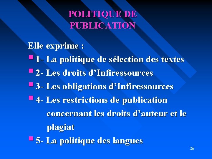POLITIQUE DE PUBLICATION Elle exprime : § 1 - La politique de sélection des