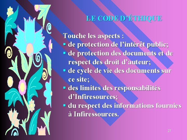 LE CODE D’ÉTHIQUE Touche les aspects : § de protection de l’intérêt public; §