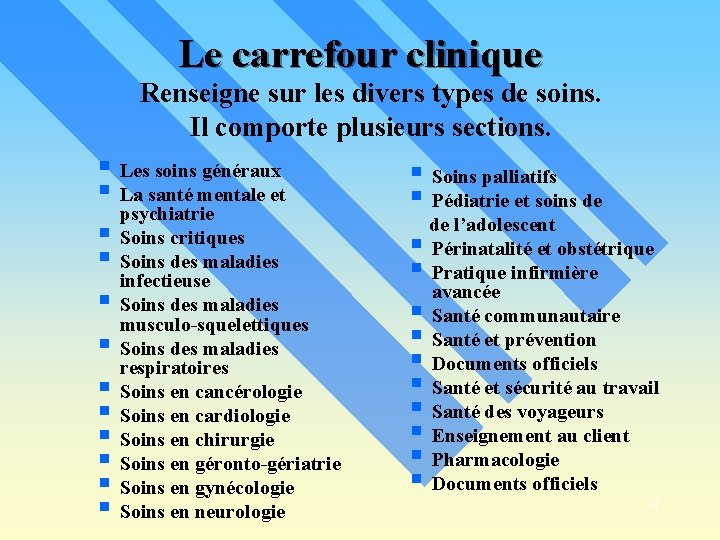 Le carrefour clinique Renseigne sur les divers types de soins. Il comporte plusieurs sections.