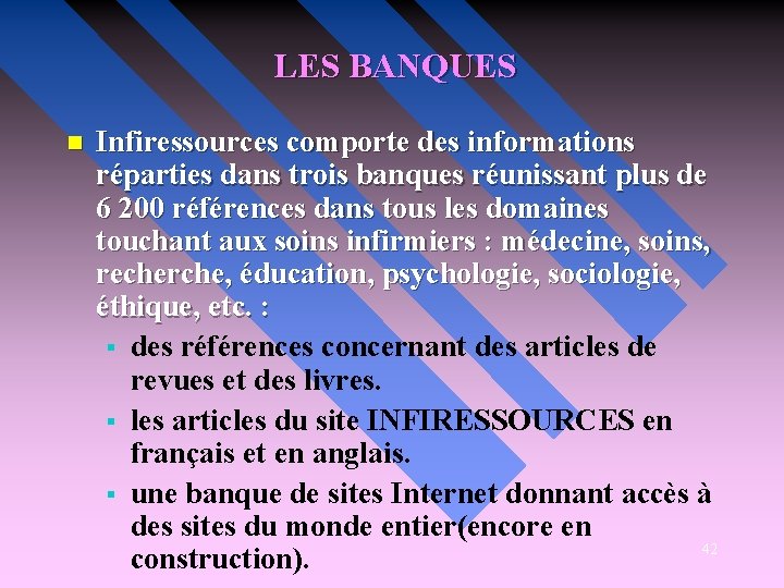 LES BANQUES n Infiressources comporte des informations réparties dans trois banques réunissant plus de