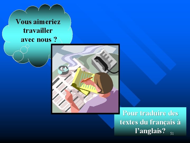 Vous aimeriez travailler avec nous ? Pour traduire des textes du français à l’anglais?