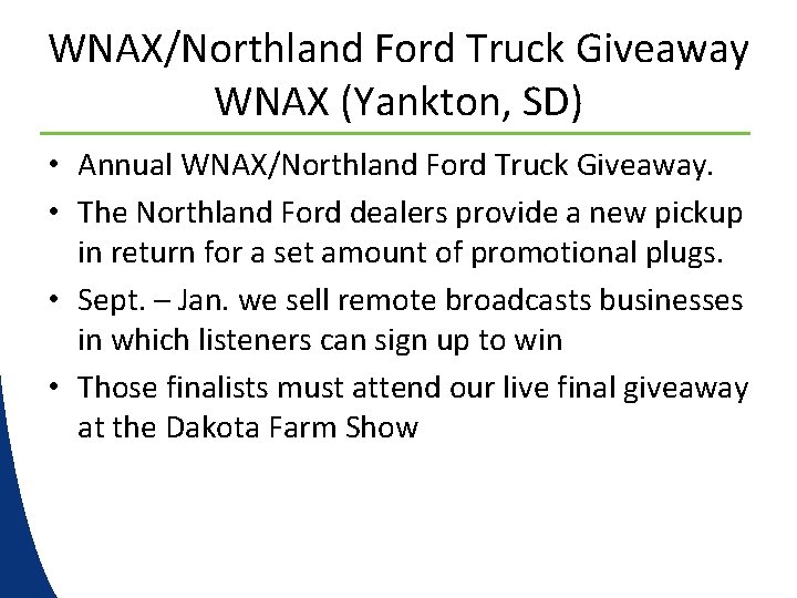 WNAX/Northland Ford Truck Giveaway WNAX (Yankton, SD) • Annual WNAX/Northland Ford Truck Giveaway. •