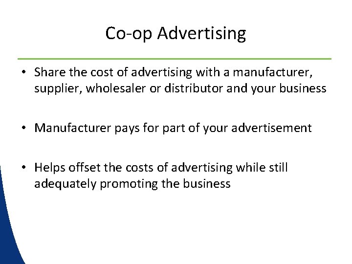 Co-op Advertising • Share the cost of advertising with a manufacturer, supplier, wholesaler or