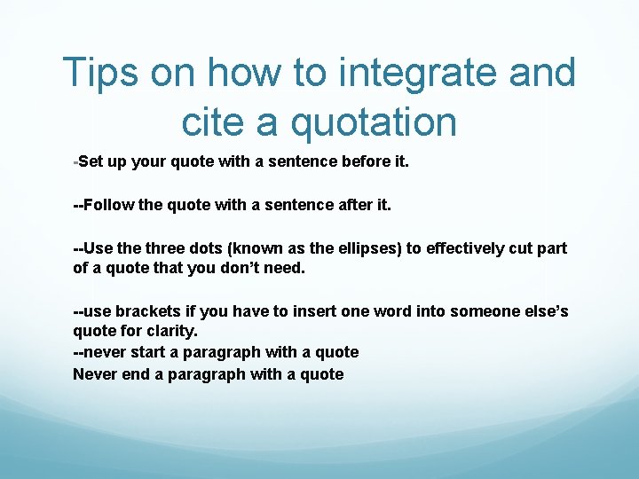 Tips on how to integrate and cite a quotation -Set up your quote with