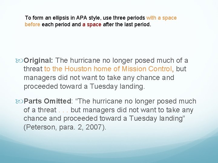 To form an ellipsis in APA style, use three periods with a space before