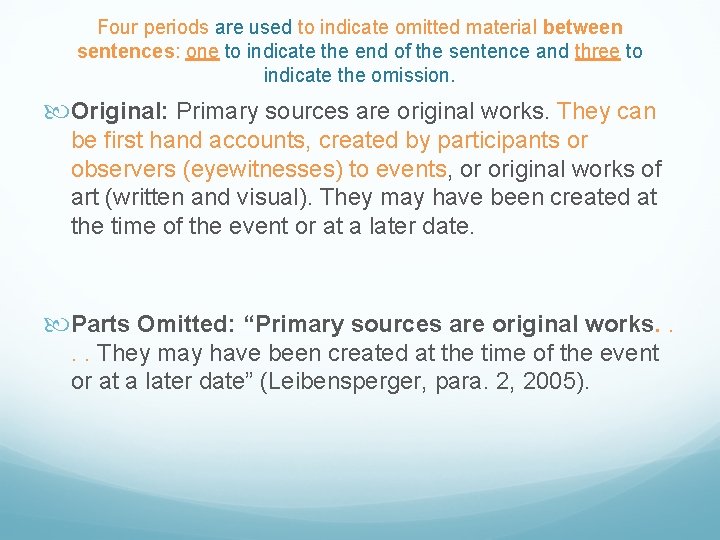 Four periods are used to indicate omitted material between sentences: one to indicate the