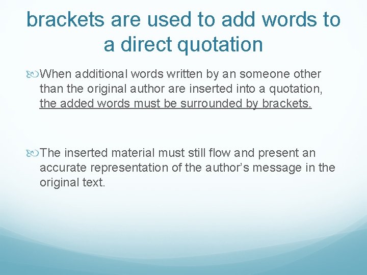 brackets are used to add words to a direct quotation When additional words written