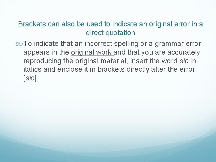Brackets can also be used to indicate an original error in a direct quotation