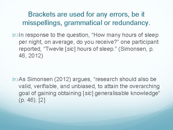 Brackets are used for any errors, be it misspellings, grammatical or redundancy. In response
