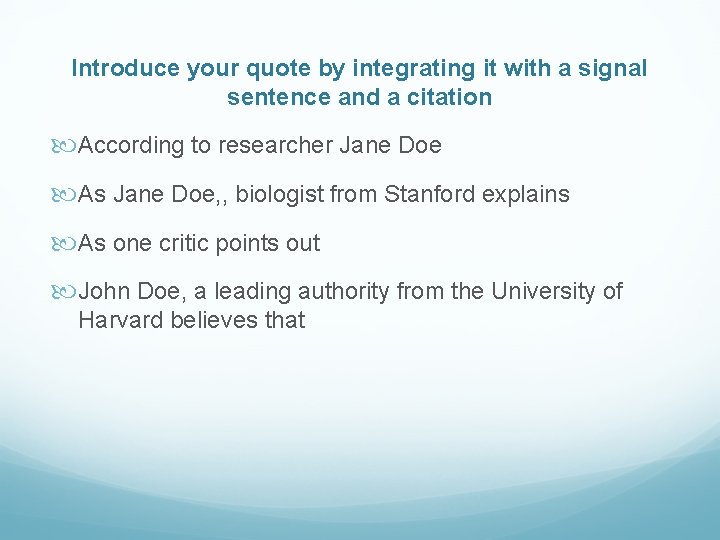 Introduce your quote by integrating it with a signal sentence and a citation According