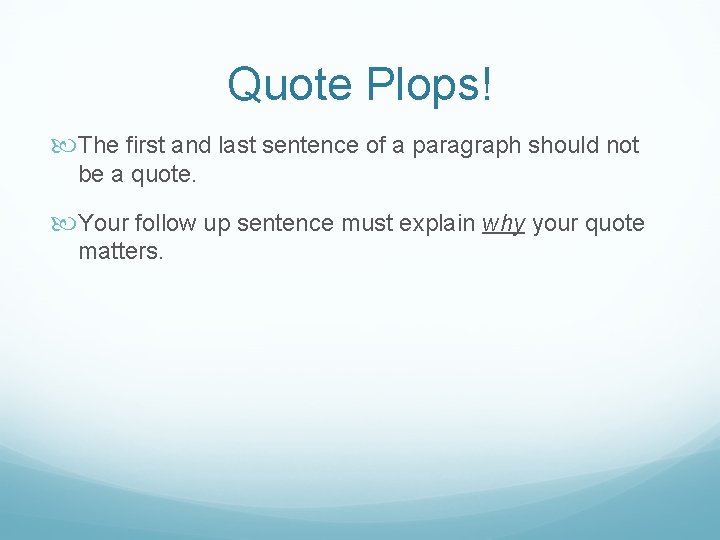 Quote Plops! The first and last sentence of a paragraph should not be a