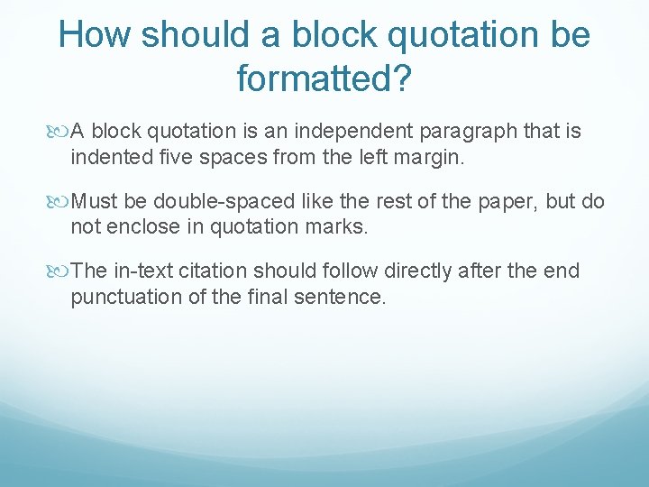 How should a block quotation be formatted? A block quotation is an independent paragraph