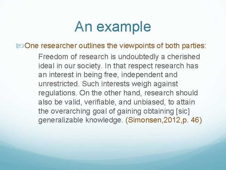 An example One researcher outlines the viewpoints of both parties: Freedom of research is