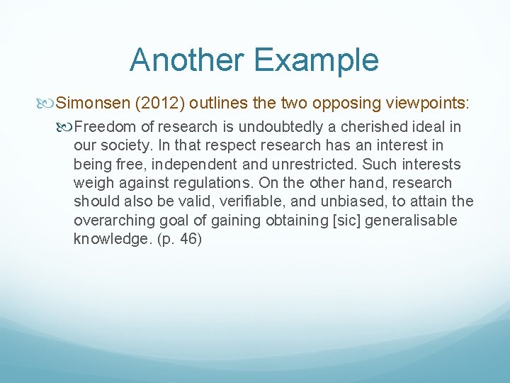 Another Example Simonsen (2012) outlines the two opposing viewpoints: Freedom of research is undoubtedly
