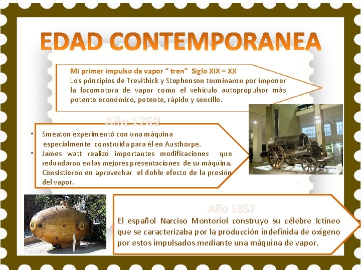 Mi primer impulso de vapor “ tren” Siglo XIX – XX Los principios de