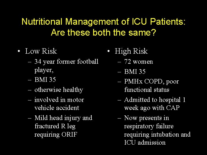 Nutritional Management of ICU Patients: Are these both the same? • Low Risk –
