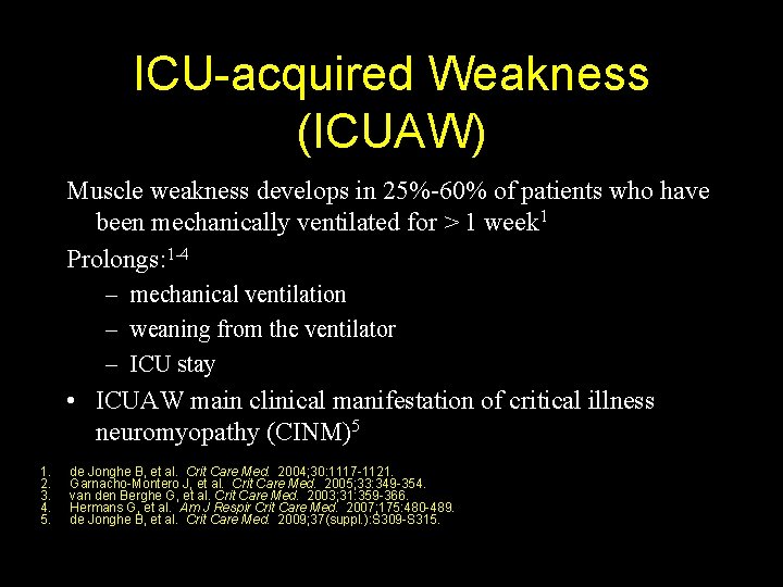 ICU-acquired Weakness (ICUAW) Muscle weakness develops in 25%-60% of patients who have been mechanically