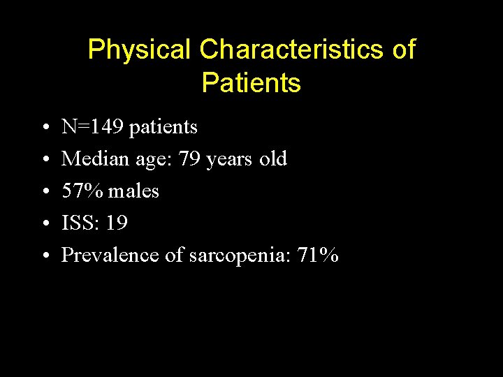 Physical Characteristics of Patients • • • N=149 patients Median age: 79 years old