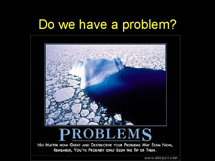 Do we have a problem? 