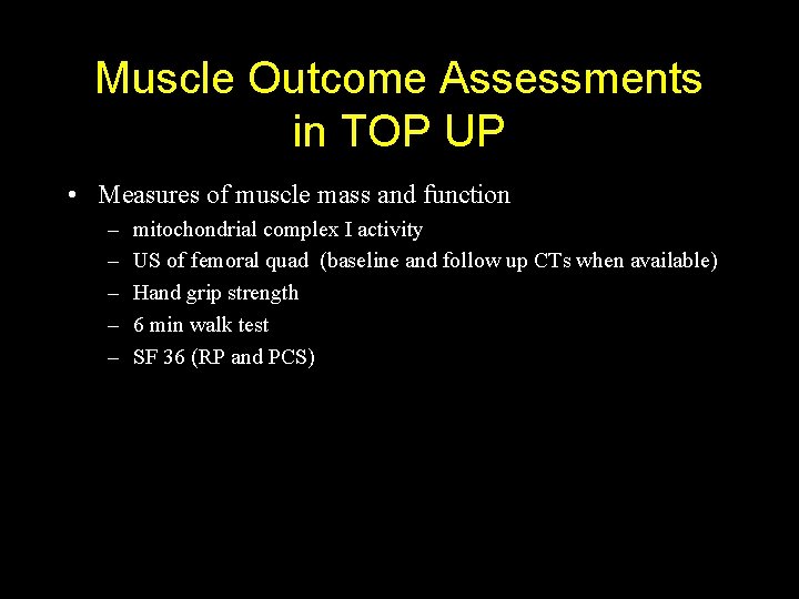 Muscle Outcome Assessments in TOP UP • Measures of muscle mass and function –