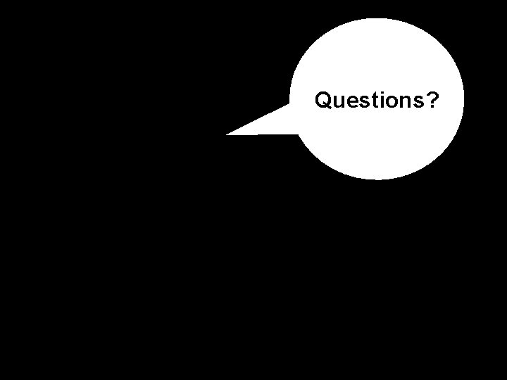 Questions? 
