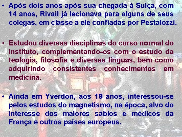  • Após dois anos após sua chegada à Suíça, com 14 anos, Rivail