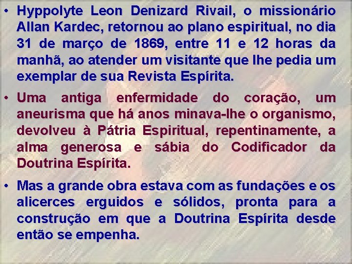  • Hyppolyte Leon Denizard Rivail, o missionário Allan Kardec, retornou ao plano espiritual,