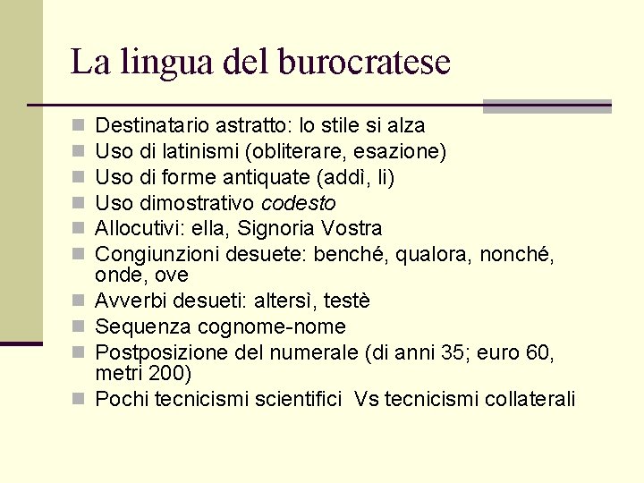 La lingua del burocratese n n n n n Destinatario astratto: lo stile si