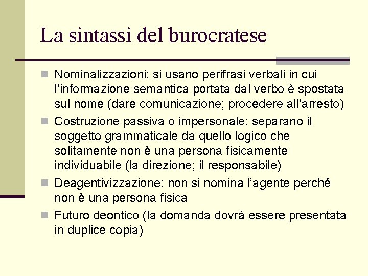 La sintassi del burocratese n Nominalizzazioni: si usano perifrasi verbali in cui l’informazione semantica