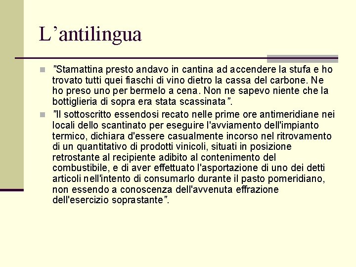 L’antilingua n "Stamattina presto andavo in cantina ad accendere la stufa e ho trovato