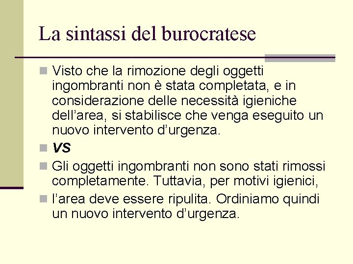 La sintassi del burocratese n Visto che la rimozione degli oggetti ingombranti non è