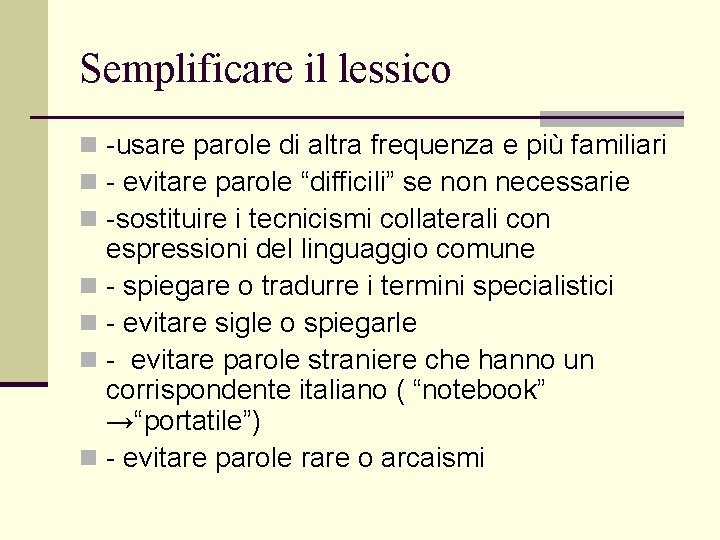 Semplificare il lessico n -usare parole di altra frequenza e più familiari n -