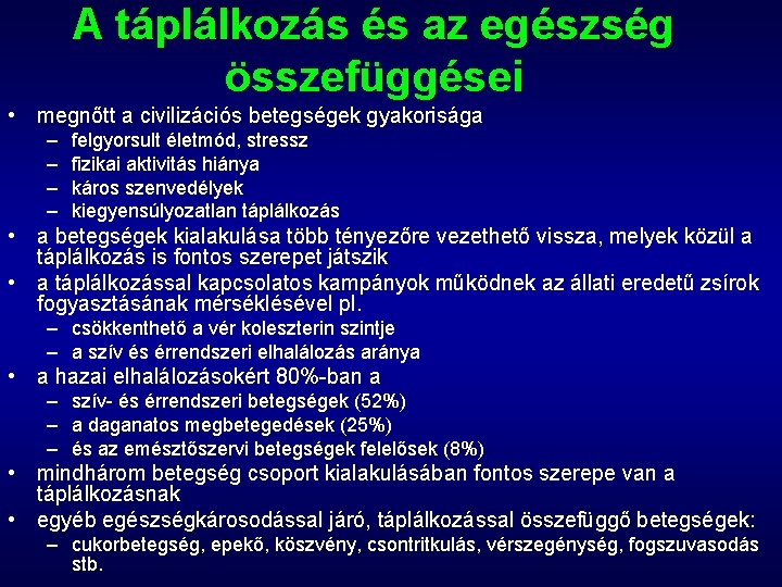 A táplálkozás és az egészség összefüggései • megnőtt a civilizációs betegségek gyakorisága – –