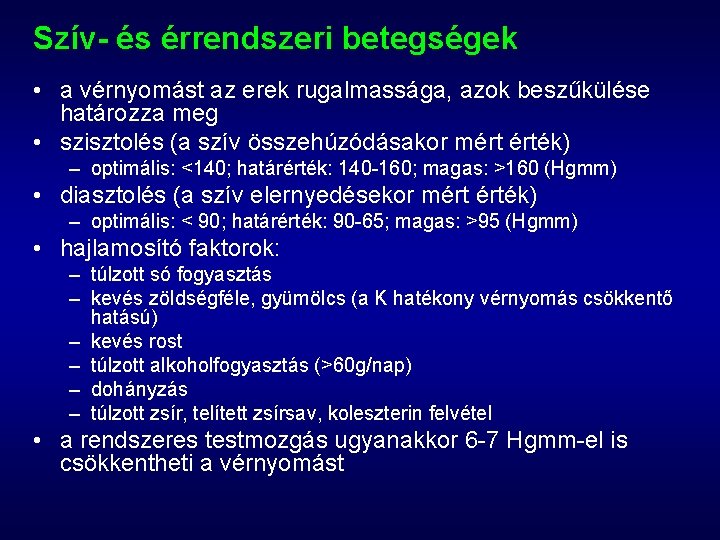 Szív- és érrendszeri betegségek • a vérnyomást az erek rugalmassága, azok beszűkülése határozza meg